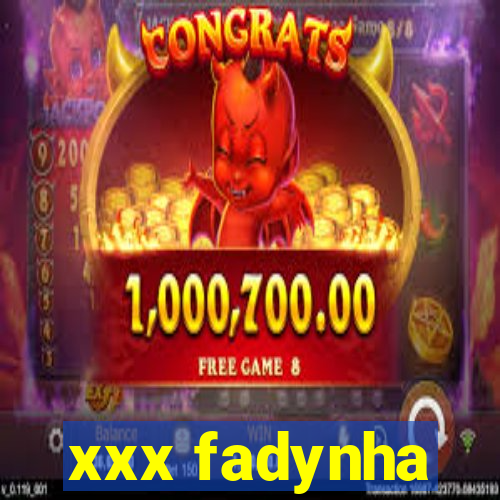 xxx fadynha